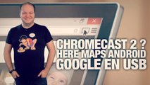 #freshnews 742 Chromecast 2. Here Maps Android. Google en USB
