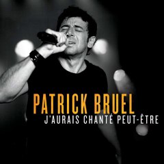 Patrick Bruel - J\'aurais Chanté Peut-être (extrait)