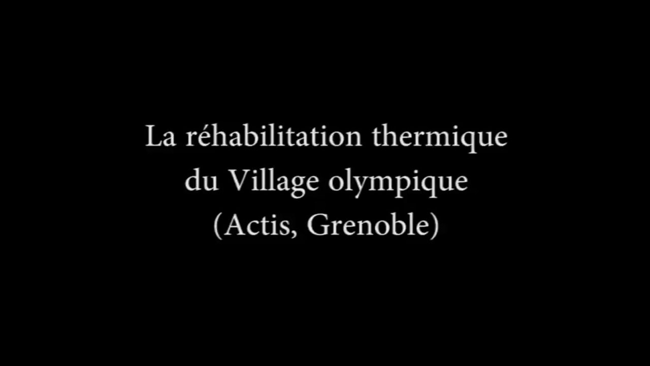 Extrait de témoignage d'acteurs: La réhabilitation thermique sur le village olympique (Grenoble) - ACTIS
