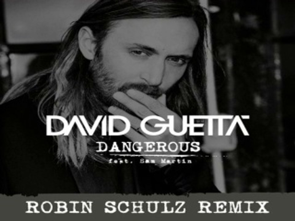 [ DOWNLOAD MP3 ] David Guetta - Dangerous (feat. Sam Martin) (Robin Schulz Remix)