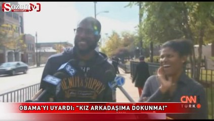 Obama'yı uyardı Kız arkadaşıma dokunma!