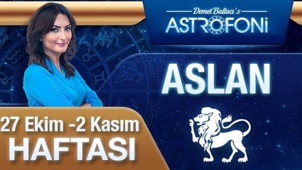 ASLAN Burcu, HAFTALIK Astroloji Yorumu, 27 EKİM-2 KASIM 2014