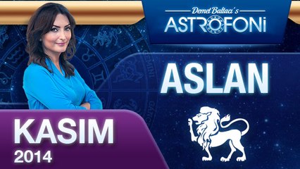 ASLAN Burcu, AYLIK Astroloji Yorumu, KASIM 2014