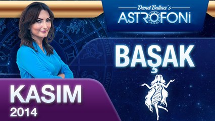 BAŞAK Burcu, AYLIK Astroloji Yorumu, KASIM 2014