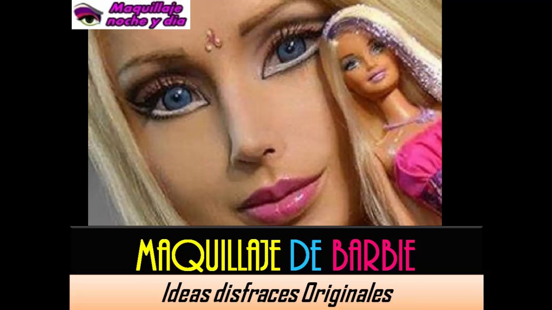 BARBIE MAQUILLAJE | Look muñeca real y perfecta ¡Disfraces originales! -  Vídeo Dailymotion