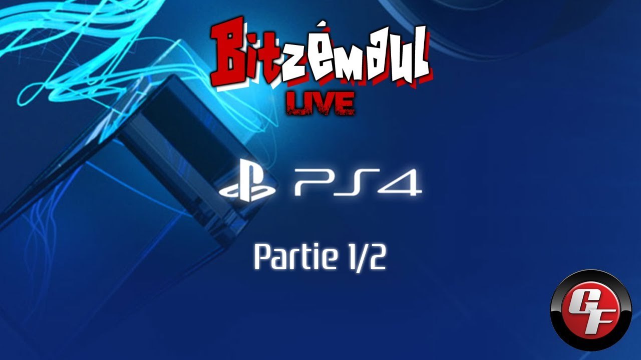 Bitzémaul Live #08 - 10h avec la PlayStation 4 (Partie 1-2)