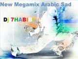 New Megamix arabic Sad Dj 7HABIBI