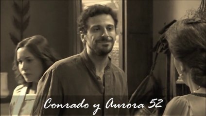 Conrado y Aurora 52 (resumen semanal)
