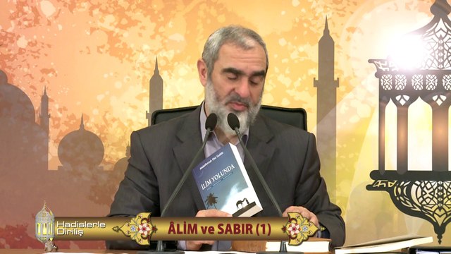 53) Hadislerle Diriliş - ÂLİM ve SABIR (1) - Nureddin Yıldız - Sosyal Doku Vakfı