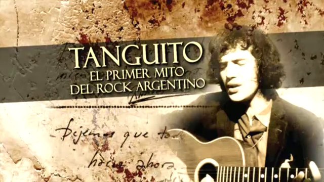 TANGUITO - EL PRIMER MITO DEL ROCK ARGENTINO - DOCUMENTAL
