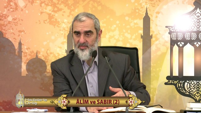54) Hadislerle Diriliş - ÂLİM ve SABIR (2) - Nureddin Yıldız - Sosyal Doku Vakfı