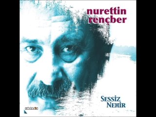 Nurettin Rençber - Sessiz Nehir