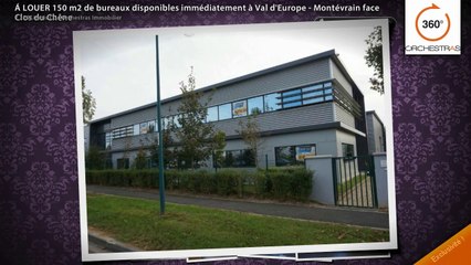 Á LOUER 150 m2 de bureaux disponibles immédiatement à Val d'Europe - Montévrain face Clos du Chêne