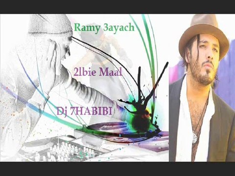 2lbie Maal Mix Ramy 3ayach Dj 7HABIBI