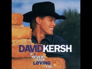 David Kersh -- If I Never Stop Loving You