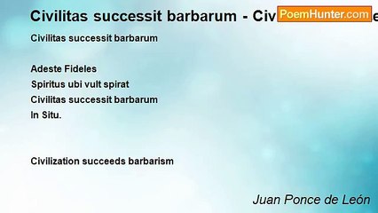 Juan Ponce de León - Civilitas successit barbarum - Civilization succeeds barbarism