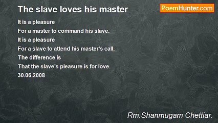 Rm.Shanmugam Chettiar. - The slave loves his master