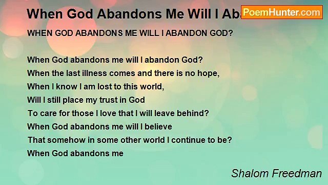 Shalom Freedman - When God Abandons Me Will I Abandon God?