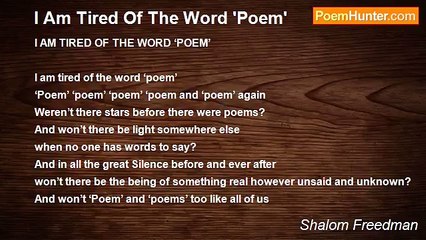 Shalom Freedman - I Am Tired Of The Word 'Poem'