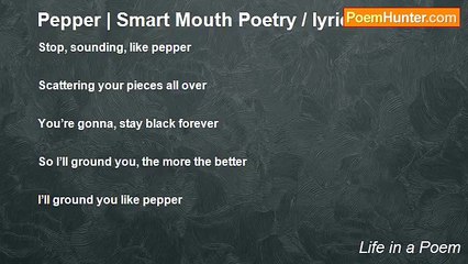 Life in a Poem - Pepper | Smart Mouth Poetry / lyrics