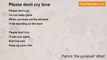 Patrick 'the pyropoet' littrell - Please dont cry love