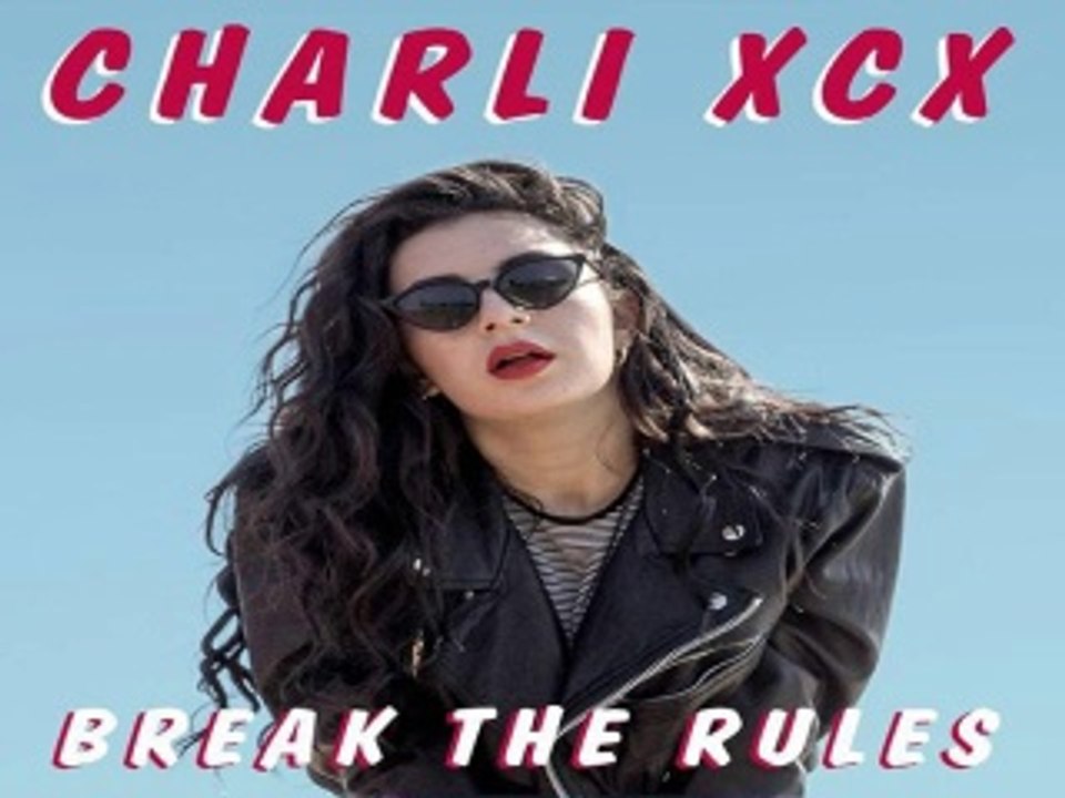 [ DOWNLOAD MP3 ] Charli XCX - Break the Rules [Explicit] [ iTunesRip ]