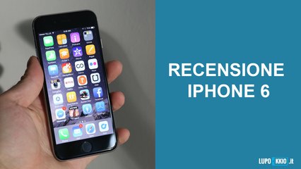 iPhone 6 Recensione da Lupokkio.it