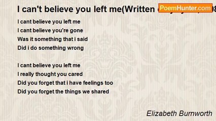 Elizabeth Burnworth - I can't believe you left me(Written on july 15,2008)