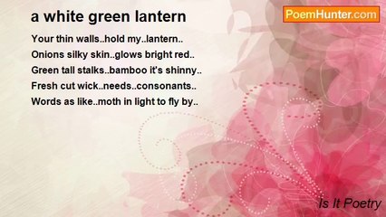 Is It Poetry - a white green lantern