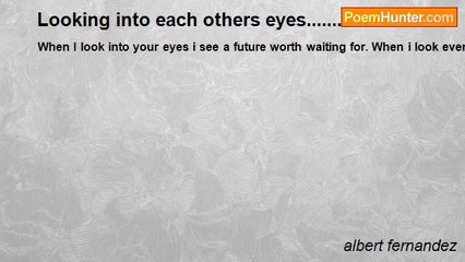 albert fernandez - Looking into each others eyes.......