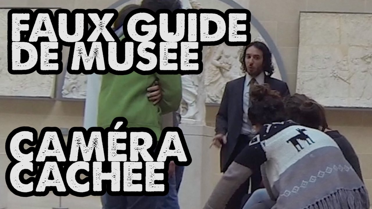 FAUX GUIDE AU MUSÉE EN CAMÉRA CACHÉE
