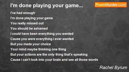 Rachel Byrum - I'm done playing your game...