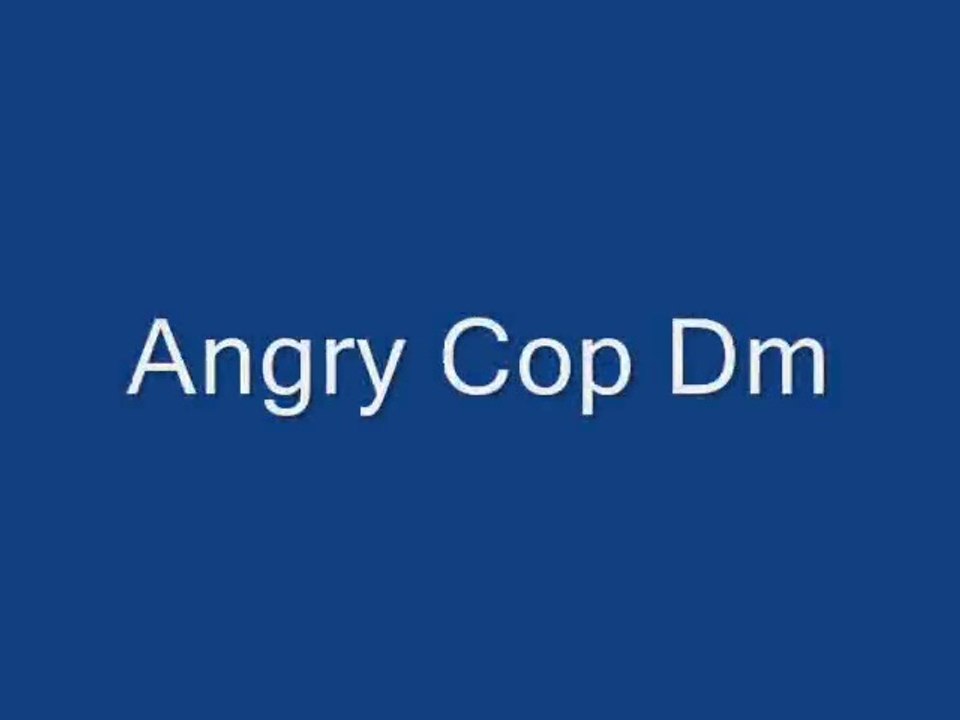 Angry Cop Dm