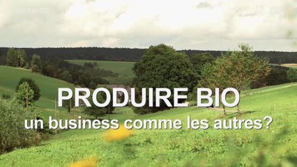 Produire BiO : Un Business Comme Les Autres ? [HD] (1/2)