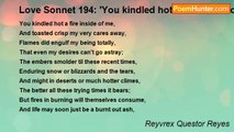 Reyvrex Questor Reyes - Love Sonnet 194: 'You kindled hot a fire inside of me'