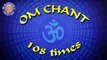 Om - 108 Times Chanting By Brahmins - Meditation Chant - Peaceful Mantra