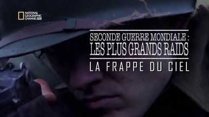 Seconde Guerre Mondiale - Les Plus Grands Raids Episode 4