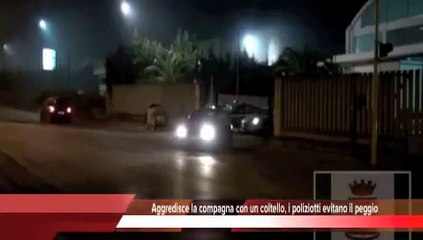 Aggredisce la compagna con un coltello, i poliziotti evitano il peggio