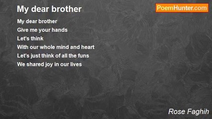 Rose Faghih - My dear brother