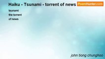 john tiong chunghoo - Haiku - Tsunami - torrent of news