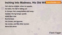 Frank Fagan - Inching Into Madness, His Old Wife Still Sees Certain Things With Perfect Clarity