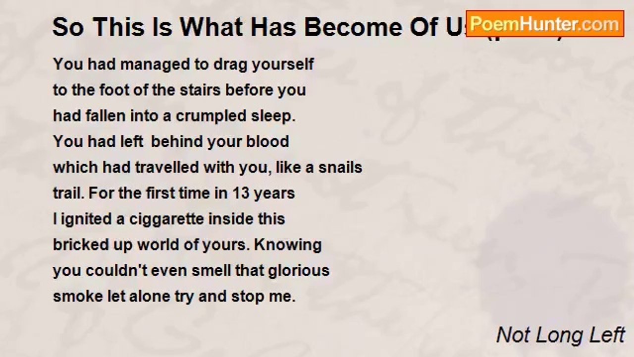 Not Long Left - So This Is What Has Become Of Us.(part2)