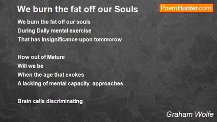 Graham Wolfe - We burn the fat off our Souls