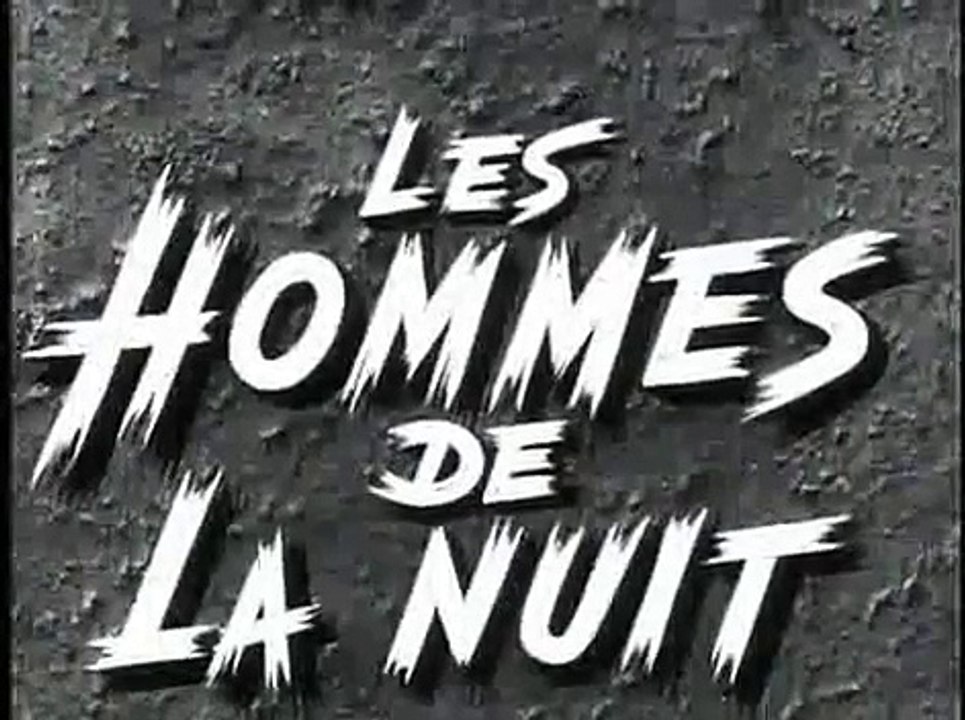 Générique 'Les Hommes de la nuit'