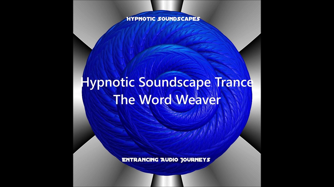 The Word Weaver -- Hypnotic Soundscapes Hypnotic Trance
