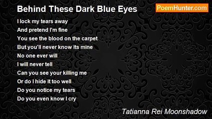 Tatianna Rei Moonshadow - Behind These Dark Blue Eyes