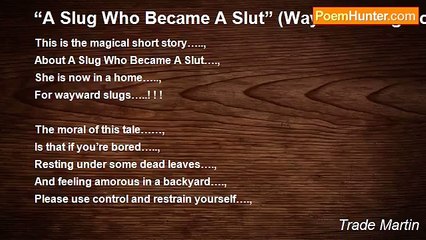 Trade Martin - “A Slug Who Became A Slut” (Wayward Slug Home)