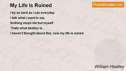 William Heatley - My Life Is Ruined