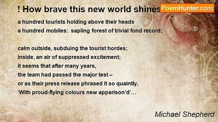 Michael Shepherd - ! How brave this new world shines! How fine its words!