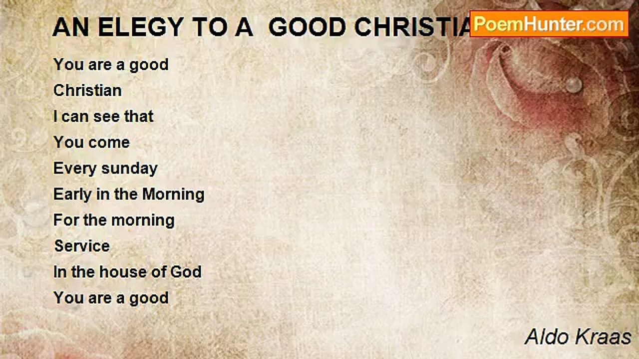 Aldo Kraas - AN ELEGY TO A  GOOD CHRISTIAN